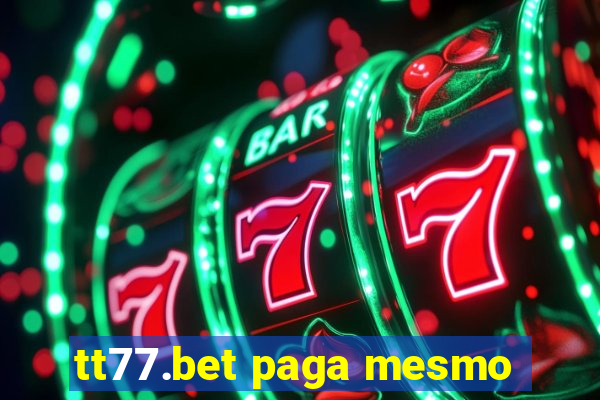 tt77.bet paga mesmo